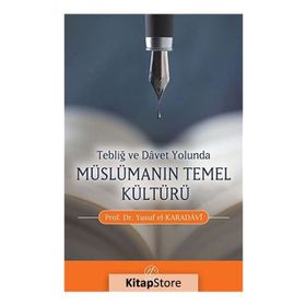 TEBLİĞ VE DAVET YOLUNDA MÜSLÜMANIN TEMEL KÜLTÜRÜ - YUSUF EL-KARADAVÎ