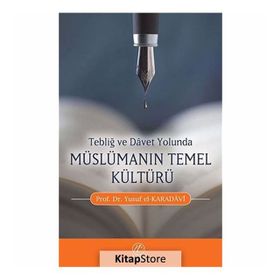 TEBLİĞ VE DAVET YOLUNDA MÜSLÜMANIN TEMEL KÜLTÜRÜ - YUSUF EL-KARADAVÎ