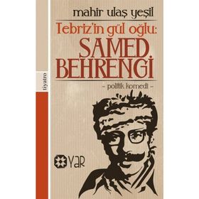 Tebriz'in Gül Oğlu Samed Behrengi Mahir Ulaş Yeşil