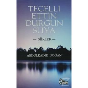 TECELLI ETTIN DURGUN SUYA - ABDULKADIR DOĞAN