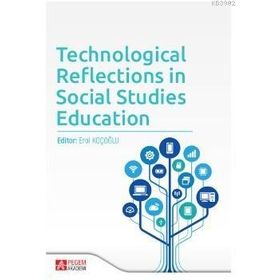 Technological Reflections in Social Studies Education - Pegem Akademi Yayıncılık