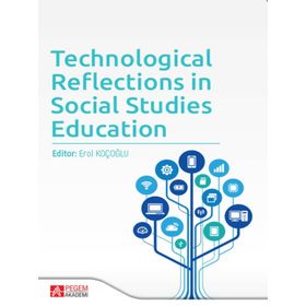 Technological Reflections in Social Studies Education - Pegem Akademi Yayıncılık