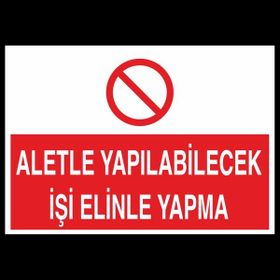 Technopa Aletle Yapılabilecek İşi Elinle Yapma 50 x 70 cm Uyarı Levhası