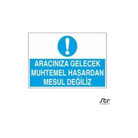 Technopa Aracınıza Gelecek Hasardan Mesul Değiliz 40 x 60 cm Uyarı Levhası