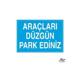 Technopa Araçları Düzgün Park Ediniz 40 x 60 cm Uyarı Levhası