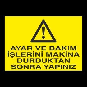 Technopa Ayar ve Bakım İşlerini Makina Durduktan Sonra Yapınız 50 x 70 cm Uyarı Levhası