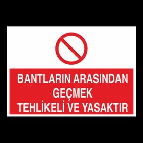 Technopa Bantların Arasında Tehlikeli Yasaktır 60 x 90 cm Uyarı Levhası