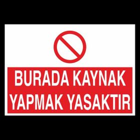 Technopa Burada Kaynak Yapmak Yasaktır 50 x 70 cm Uyarı Levhası