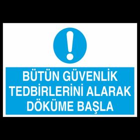 Technopa Bütün Güvenlik Tedbirlerini Alarak Döküme Başla 70x100 cm Uyarı Levhası