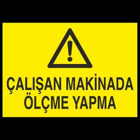 Technopa Çalışan Makinada Ölçme Yapma 60 x 90 cm Uyarı Levhası
