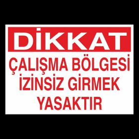 Technopa Dikkat Çalışma Bölgesi 40 x 60 cm Uyarı Levhası