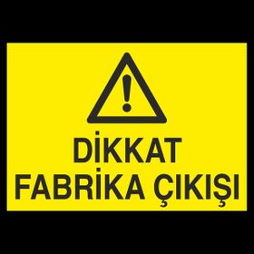 Technopa Dikkat Fabrika Çıkışı 40 x 60 cm Uyarı Levhası