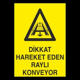 Technopa Dikkat Hareket Eden Raylı Konveyor 40 x 60 cm Uyarı Levhası