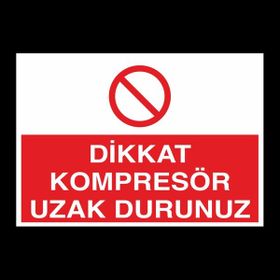 Technopa Dikkat Kompresör Uzak Durunuz 70 x 100 cm Uyarı Levhası
