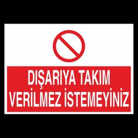 Technopa Dışarıya Takım Verilmez İstemeyiniz 50 x 70 cm Uyarı Levhası