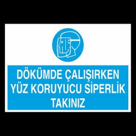 Technopa Dökümde Çalışırken Yüz Koruyucu Siperlik Takınız 20 x 30 cm Uyarı Levhası