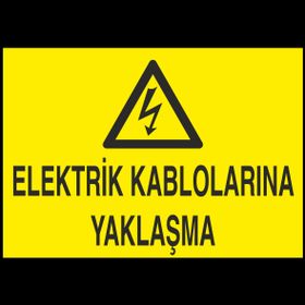 Technopa Elektrik Kablolarına Yaklaşma Uyarı Levhası