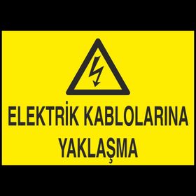 Technopa Elektrik Kablolarına Yaklaşma Uyarı Levhası