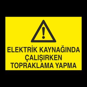 Technopa Elektrik Kaynağında Çalışırken Topraklama Yapma Uyarı Levhası