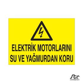 Technopa Elektrik Motorlarını Su ve Yağmurdan Koru Uyarı Levhası