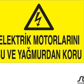 Technopa Elektrik Motorlarını Su ve Yağmurdan Koru Uyarı Levhası