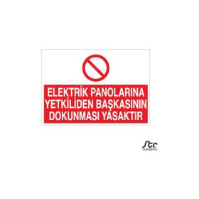 Technopa Elektrik Panolarına Yetkiliden Başkasının Dokunması Yasaktır 30 x 40 cm Uyarı Levhası