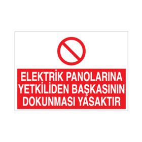 Technopa Elektrik Panolarına Yetkiliden Başkasının Dokunması Yasaktır Uyarı Levhası