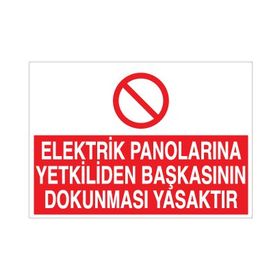 Technopa Elektrik Panolarına Yetkiliden Başkasının Dokunması Yasaktır Uyarı Levhası