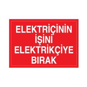 Technopa Elektrikçinin İşini Elektrikçiye Bırak Uyarı Levhası