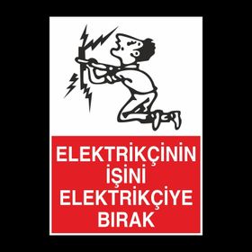 Technopa Elektrikçinin İşini Elektrikçiye Bırak Uyarı Levhası