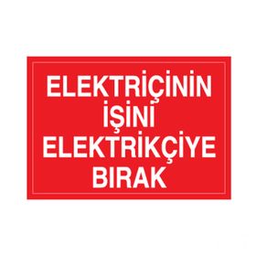 Technopa Elektrikçinin İşini Elektrikçiye Bırak Uyarı Levhası