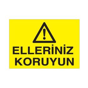 Technopa Ellerinizi Koruyunuz Uyarı Levhası