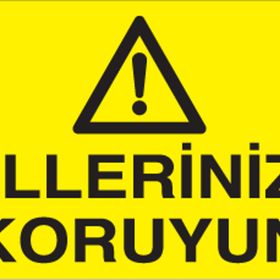 Technopa Ellerinizi Koruyunuz Uyarı Levhası