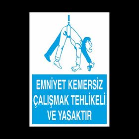 Technopa Emniyet Kemersiz Çalışmak Tehlikeli Ve Yasaktır 50 x 70 cm Uyarı Levhası