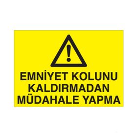 Technopa Emniyet Kolunu Kaldırmadan Müdahale Yapma Uyarı Levhası