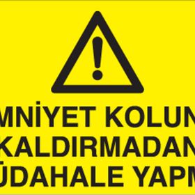 Technopa Emniyet Kolunu Kaldırmadan Müdahale Yapma Uyarı Levhası
