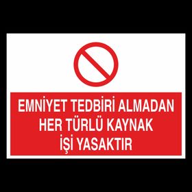 Technopa Emniyet Tedbiri Almadan Her Türlü Kaynak İşi Yasaktır. Uyarı Levhası
