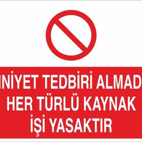 Technopa Emniyet Tedbiri Almadan Her Türlü Kaynak İşi Yasaktır. Uyarı Levhası
