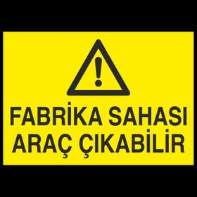 Technopa Fabrika Sahası Araç Çıkabilir 70 x 100 cm Uyarı Levhası
