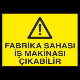 Technopa Fabrika Sahası İş Makinesi Çıkabilir 50 x 70 cm Uyarı Levhası