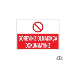 Technopa Göreviniz Olmadıkça Dokunmayın 20 x 30 cm Uyarı Levhası