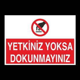Technopa Göreviniz Olmadıkça Dokunmayın Uyarı Levhası