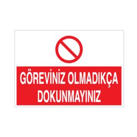 Technopa Göreviniz Olmadıkça Dokunmayın Uyarı Levhası