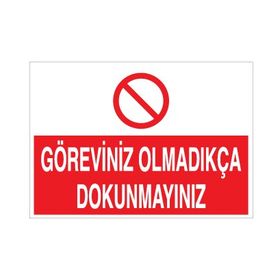 Technopa Göreviniz Olmadıkça Dokunmayın Uyarı Levhası