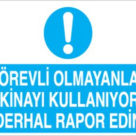 Technopa Görevli Olmayanlar Kulanıyorsa Derhal Rapor Edin Uyarı Levhası