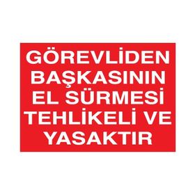 Technopa Görevliden Başkasının El Sürmesi Yasak Uyarı Levhası