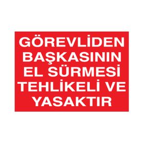Technopa Görevliden Başkasının El Sürmesi Yasak Uyarı Levhası
