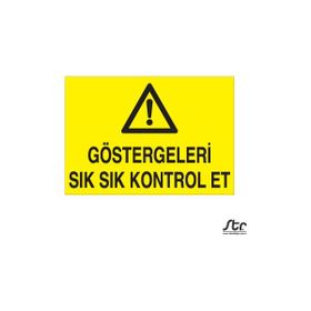 Technopa Göstergeleri Sık Sık Kontrol Et 70 x 100 cm Uyarı Levhası