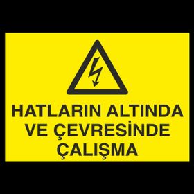 Technopa Hatların Altında Ve Çevresinde Çalışma Uyarı Levhası