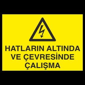 Technopa Hatların Altında Ve Çevresinde Çalışma Uyarı Levhası
